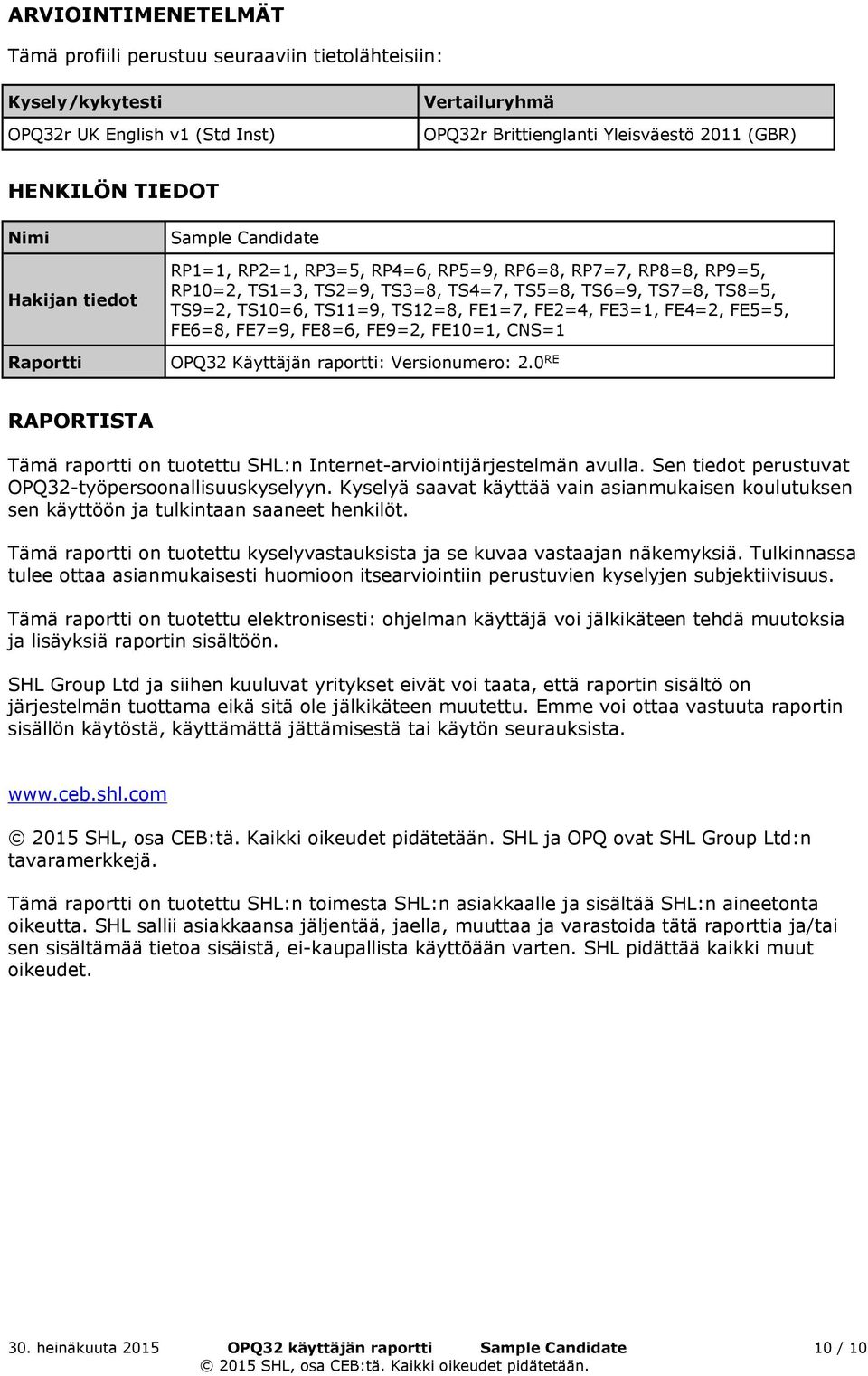 FE1=7, FE2=4, FE3=1, FE4=2, FE5=5, FE6=8, FE7=9, FE8=6, FE9=2, FE10=1, CNS=1 OPQ32 Käyttäjän raportti: Versionumero: 2.