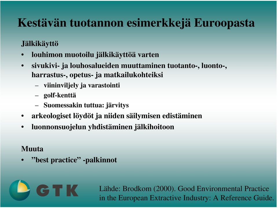 Suomessakin tuttua: järvitys arkeologiset löydöt ja niiden säilymisen edistäminen luonnonsuojelun yhdistäminen jälkihoitoon