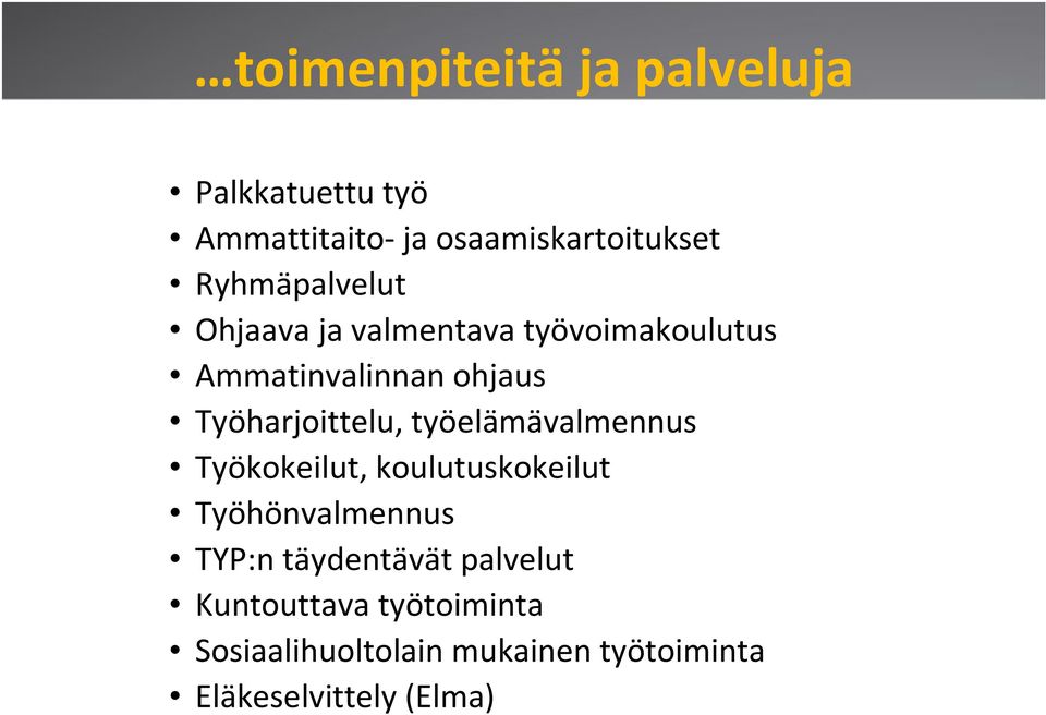 Työharjoittelu, työelämävalmennus Työkokeilut, koulutuskokeilut Työhönvalmennus TYP:n