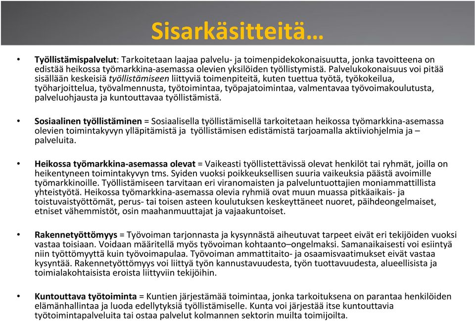 työvoimakoulutusta, palveluohjausta ja kuntouttavaa työllistämistä.