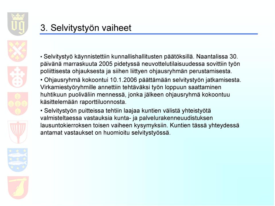 .1.2006 päättämään selvitystyön jatkamisesta.