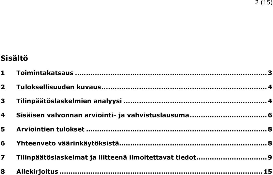 .. 4 4 Sisäisen valvonnan arviointi- ja vahvistuslausuma.