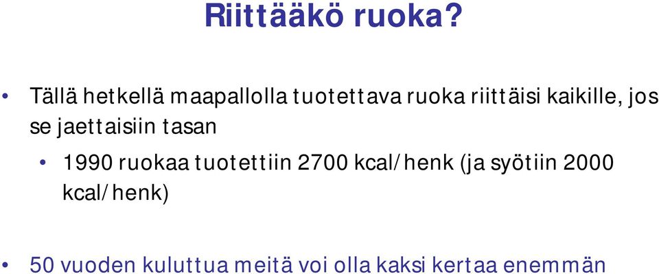 kaikille, jos se jaettaisiin tasan 1990 ruokaa