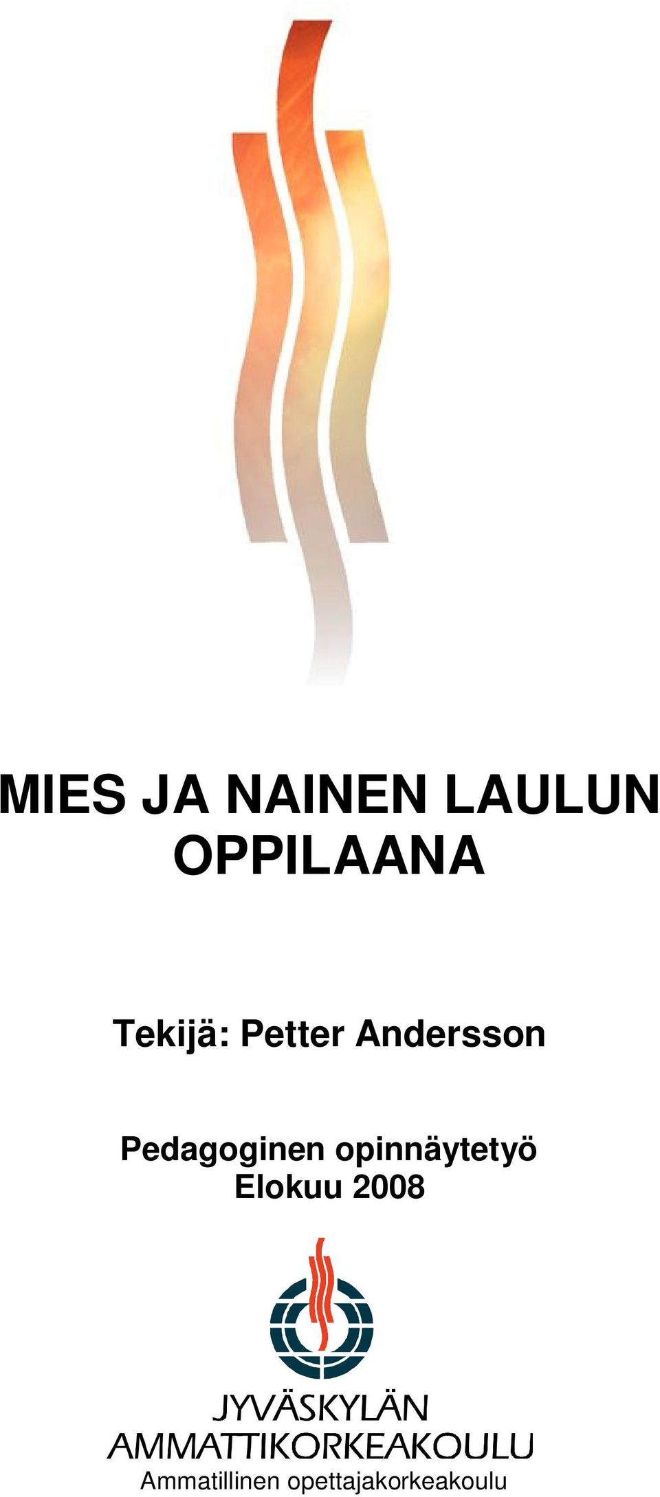 Pedagoginen opinnäytetyö Elokuu