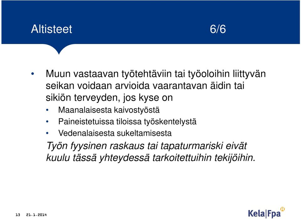 kaivostyöstä Paineistetuissa tiloissa työskentelystä Vedenalaisesta sukeltamisesta