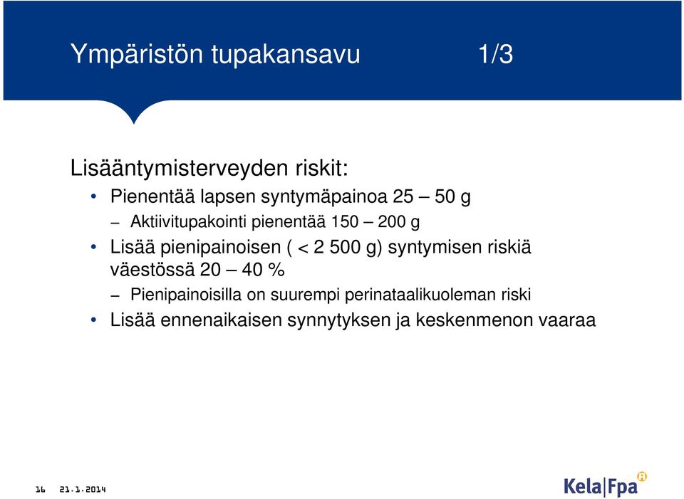 pienipainoisen ( < 2 500 g) syntymisen riskiä väestössä 20 40 %