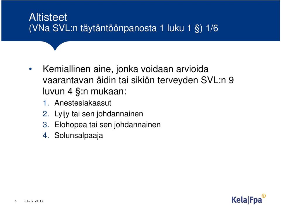 terveyden SVL:n 9 luvun 4 :n mukaan: 1. Anestesiakaasut 2.