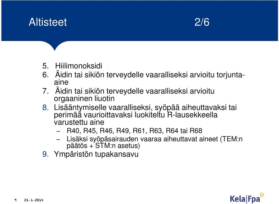 Lisääntymiselle vaaralliseksi, syöpää aiheuttavaksi tai perimää vaurioittavaksi luokiteltu R-lausekkeella