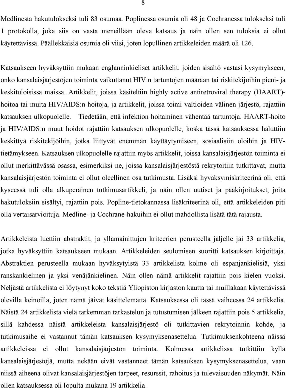 Päällekkäisiä osumia oli viisi, joten lopullinen artikkeleiden määrä oli 126.