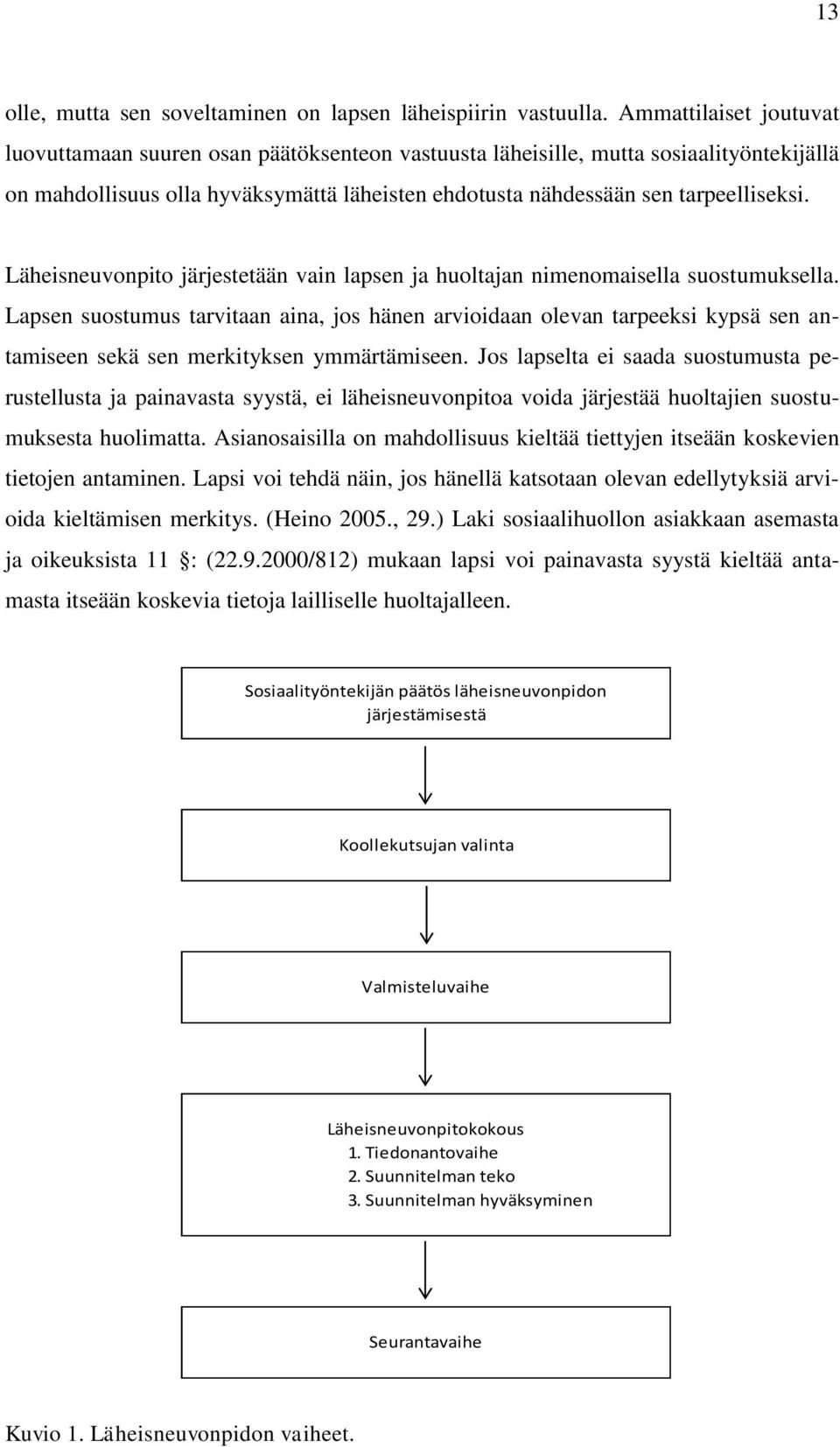 Läheisneuvonpito järjestetään vain lapsen ja huoltajan nimenomaisella suostumuksella.