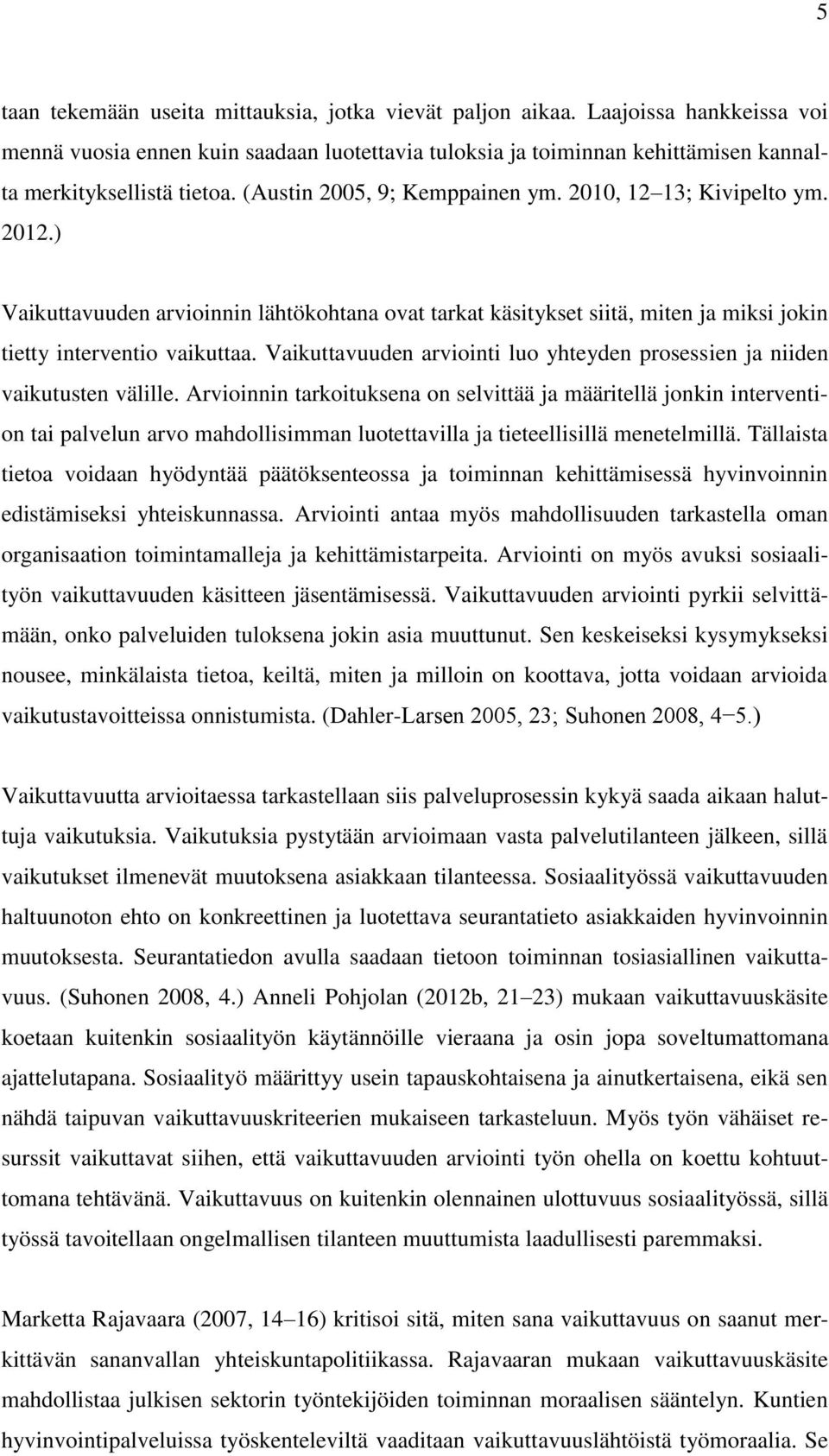 Vaikuttavuuden arviointi luo yhteyden prosessien ja niiden vaikutusten välille.