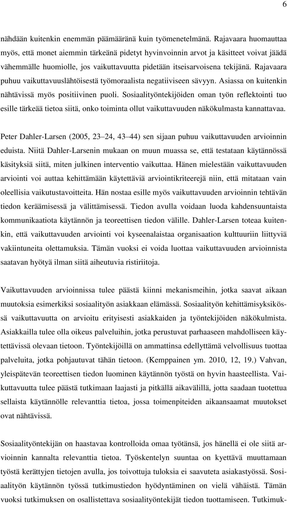 Rajavaara puhuu vaikuttavuuslähtöisestä työmoraalista negatiiviseen sävyyn. Asiassa on kuitenkin nähtävissä myös positiivinen puoli.