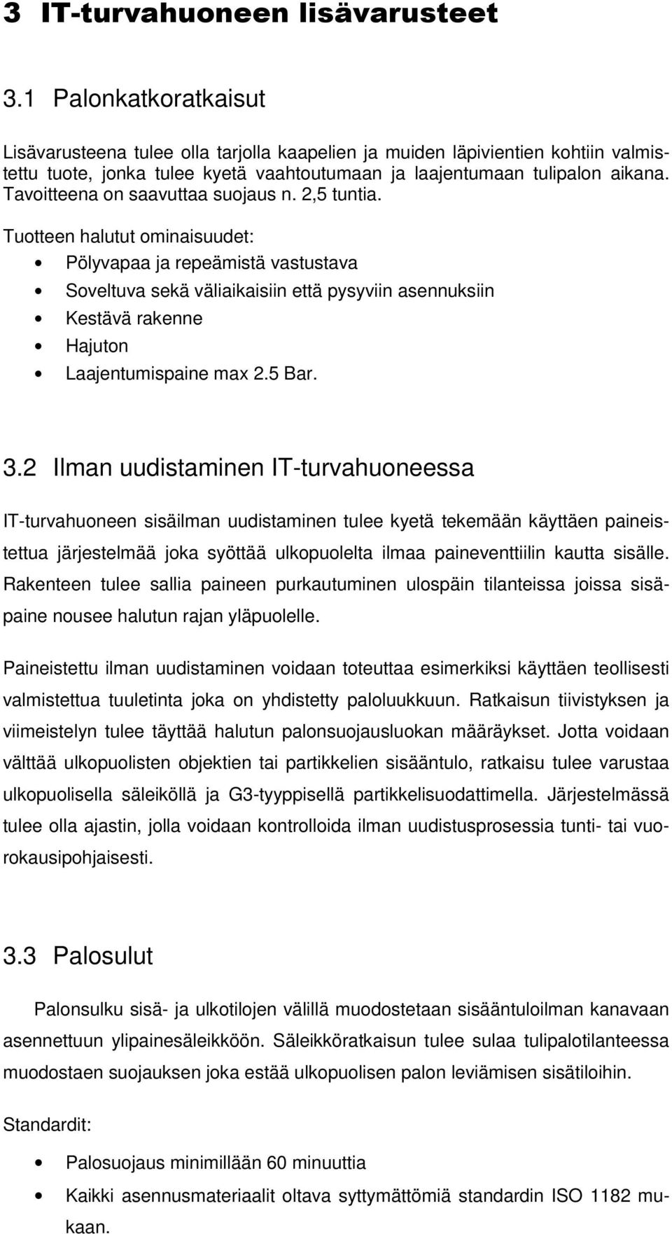 Tavoitteena on saavuttaa suojaus n. 2,5 tuntia.