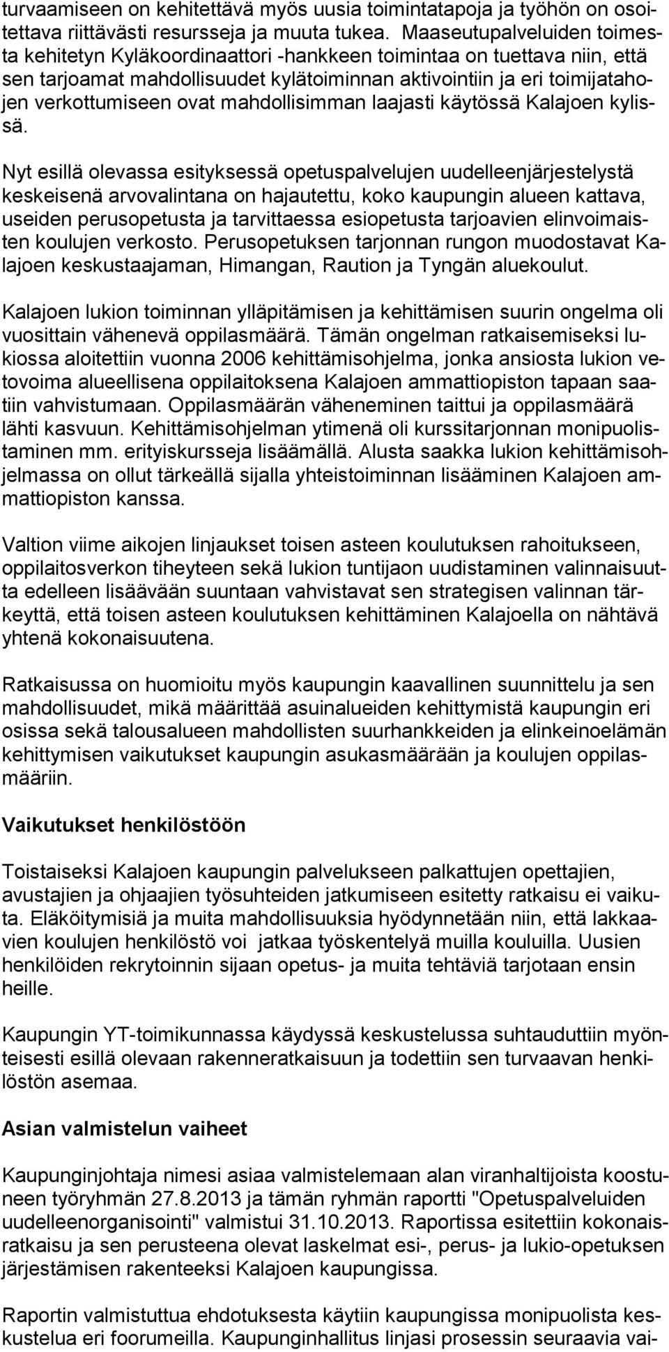 mahdol lisimman laajasti käytössä Kalajoen kylissä.