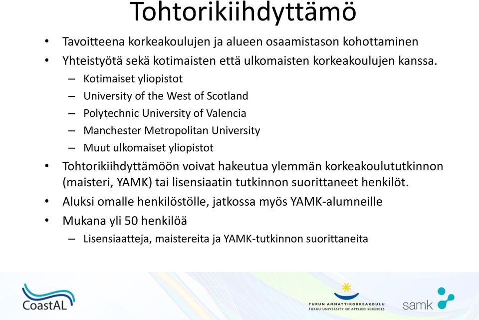 Kotimaiset yliopistot University of the West of Scotland Polytechnic University of Valencia Manchester Metropolitan University Muut ulkomaiset