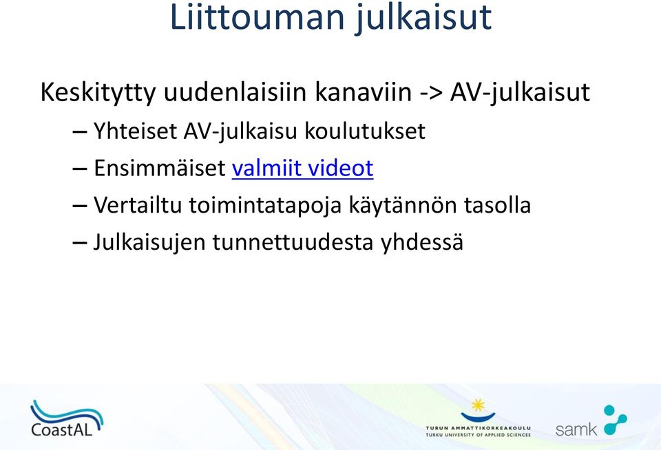 koulutukset Ensimmäiset valmiit videot Vertailtu