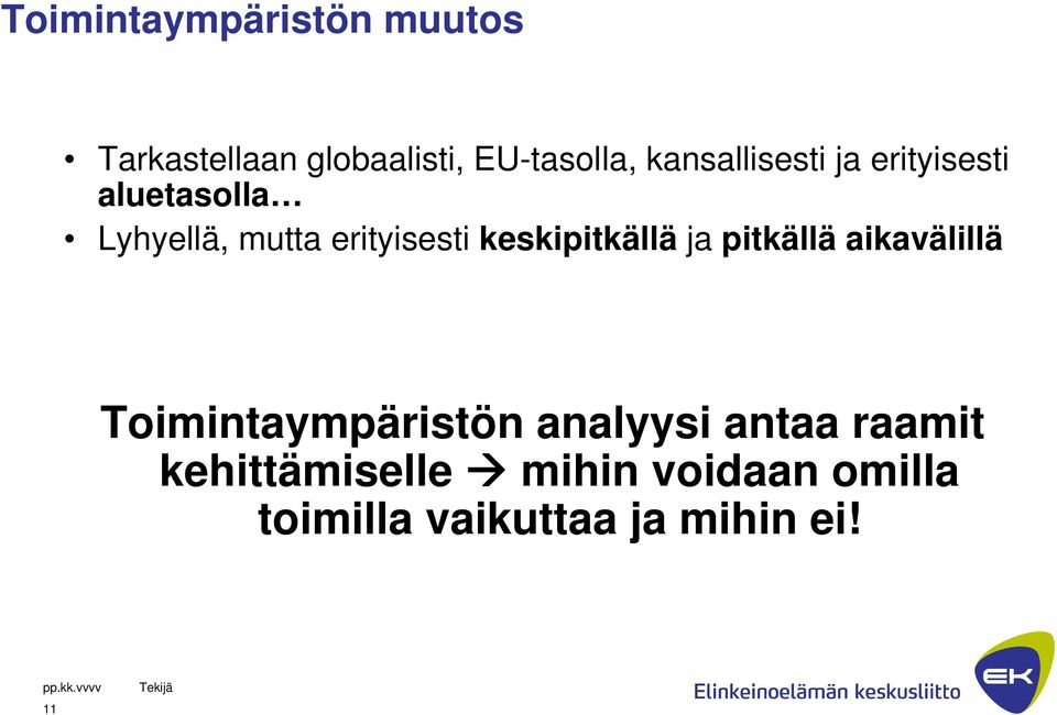 keskipitkällä ja pitkällä aikavälillä Toimintaympäristön analyysi