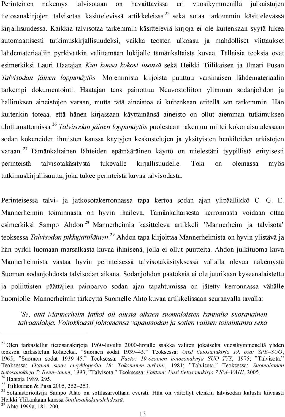 pyrkivätkin välittämään lukijalle tämänkaltaista kuvaa.