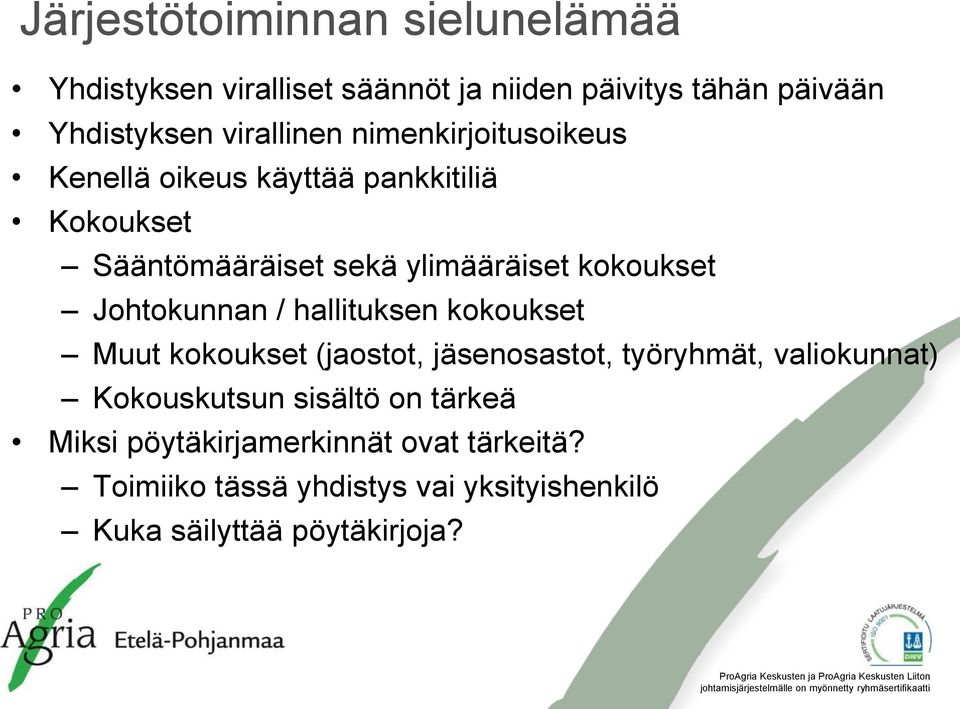 Johtokunnan / hallituksen kokoukset Muut kokoukset (jaostot, jäsenosastot, työryhmät, valiokunnat) Kokouskutsun