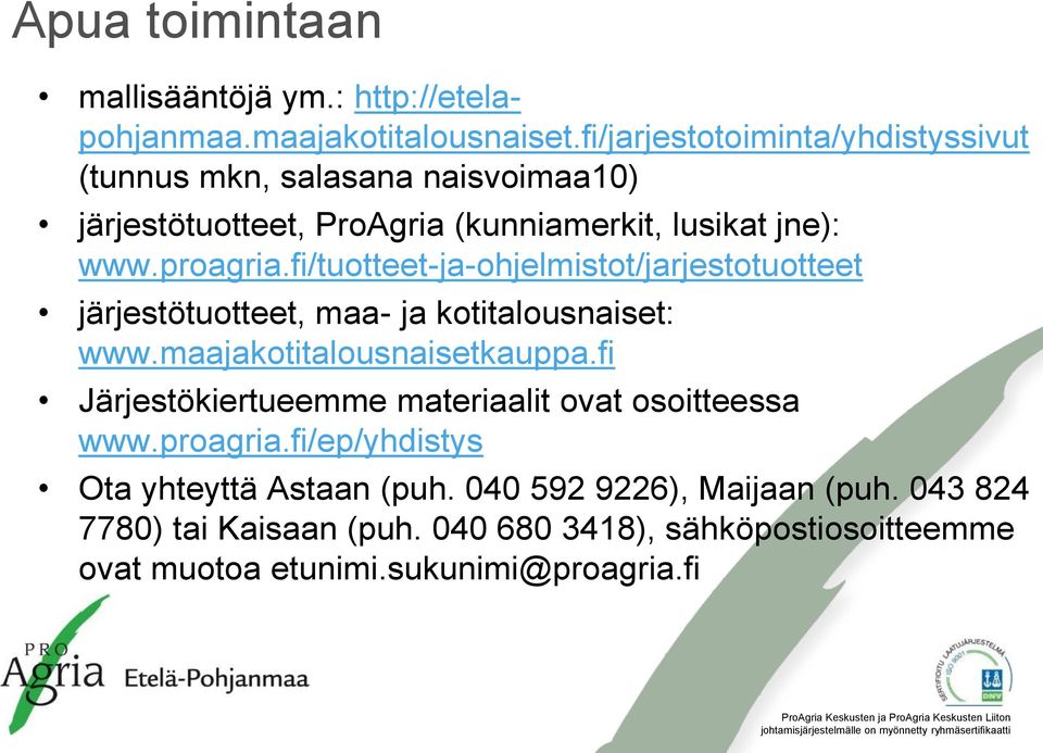 proagria.fi/tuotteet-ja-ohjelmistot/jarjestotuotteet järjestötuotteet, maa- ja : www.maajakauppa.