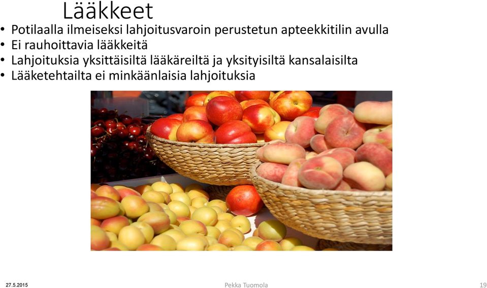 yksittäisiltä lääkäreiltä ja yksityisiltä kansalaisilta