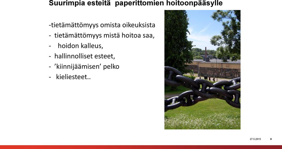 mistä hoitoa saa, - hoidon kalleus, - hallinnolliset