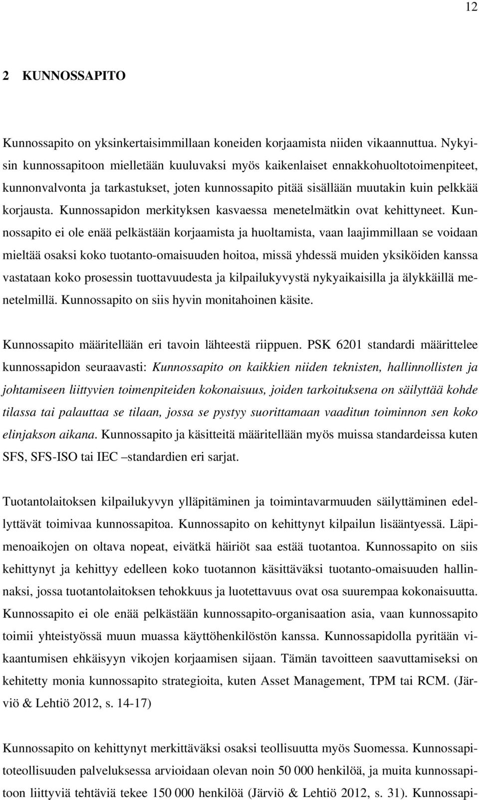 Kunnossapidon merkityksen kasvaessa menetelmätkin ovat kehittyneet.