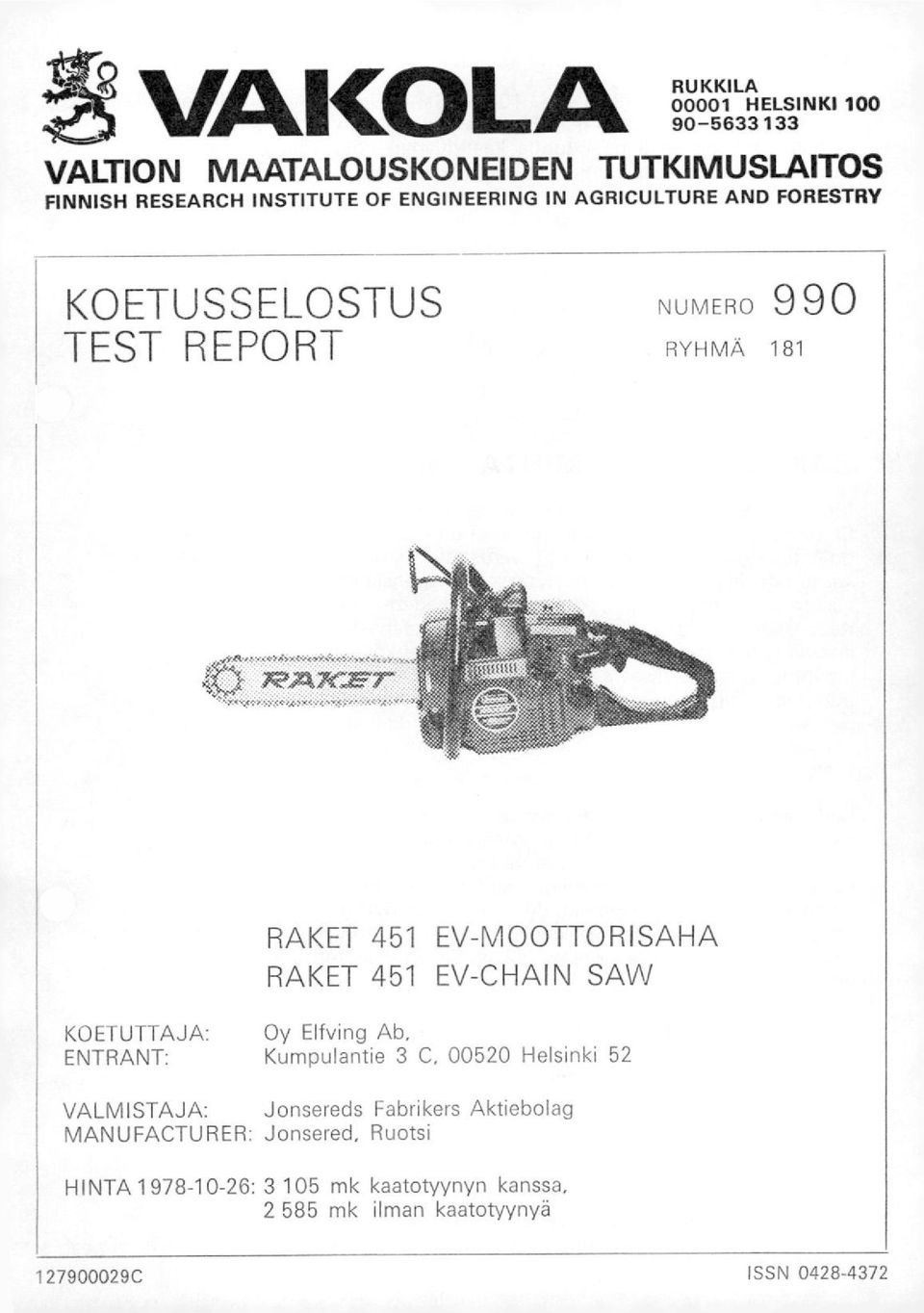 EV-CHAIN SAVV KOETUTTAJA: Oy Elfving Ab, ENTRANT: Kumpulantie 3 C, 00520 Helsinki 52 VALMISTAJA: Jnsereds Fabrikers