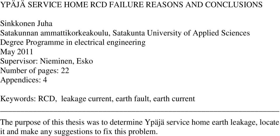 Number of pages: 22 Appendices: 4 Keywords: RCD, leakage current, earth fault, earth current The purpose of