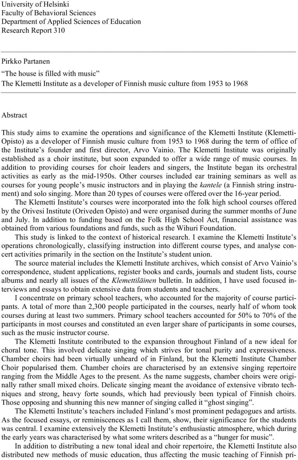 culture from 1953 to 1968 during the term of office of the Institute s founder and first director, Arvo Vainio.