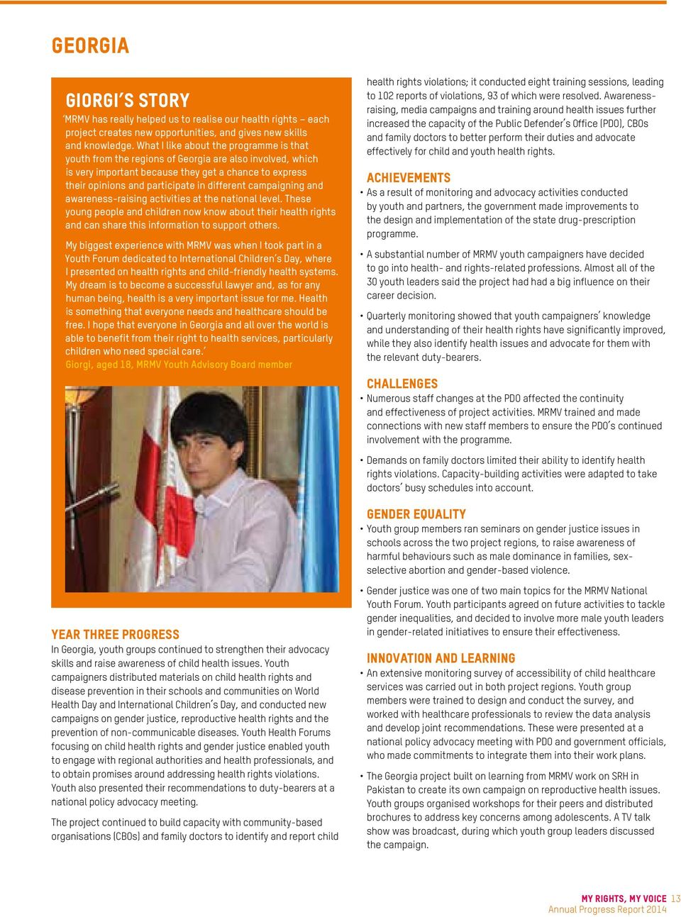campaigning and awareness-raising activities at the national level. These young people and children now know about their health rights and can share this information to support others.