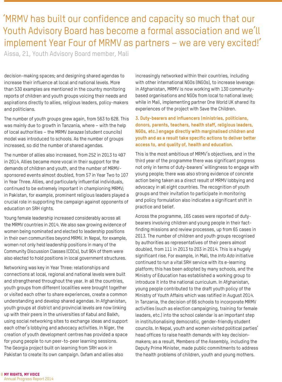 More than 530 examples are mentioned in the country monitoring reports of children and youth groups voicing their needs and aspirations directly to allies, religious leaders, policy-makers and