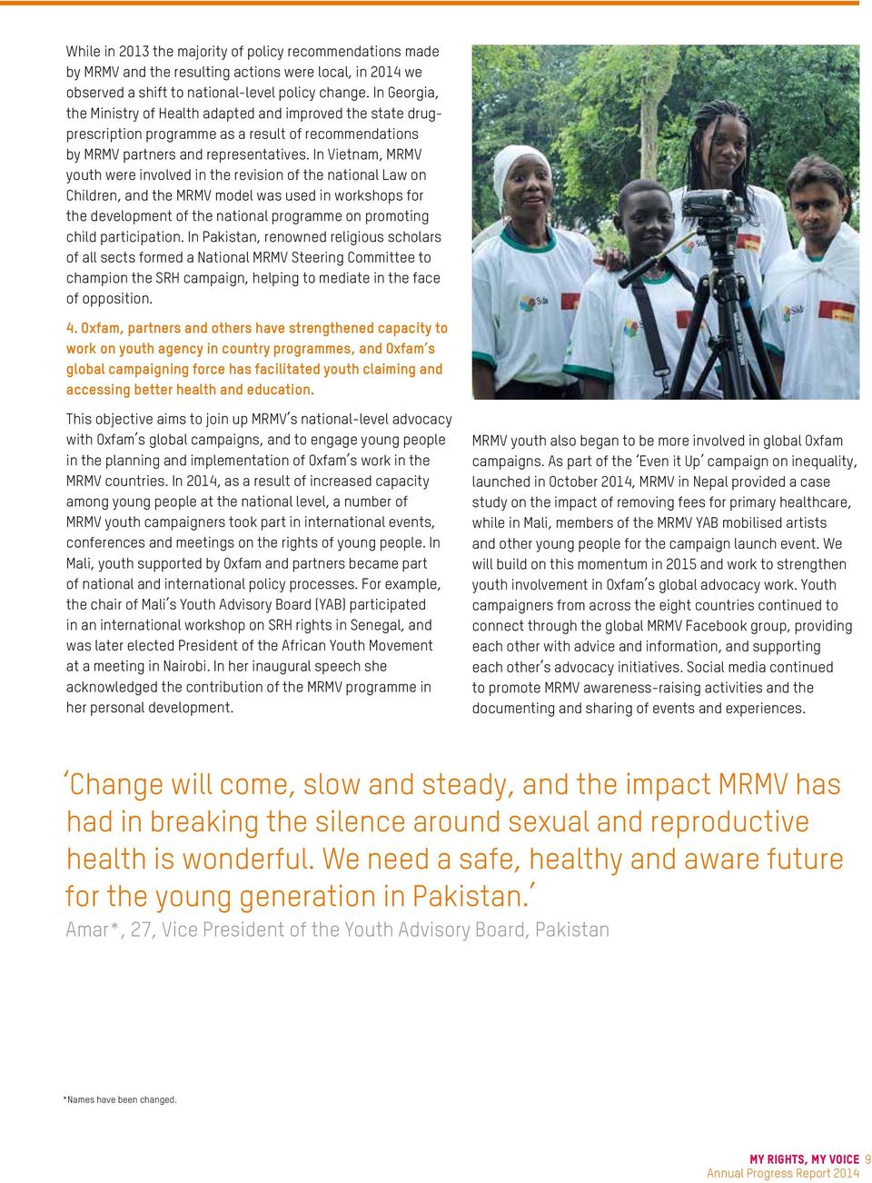 In Vietnam, MRMV youth were involved in the revision of the national Law on Children, and the MRMV model was used in workshops for the development of the national programme on promoting child
