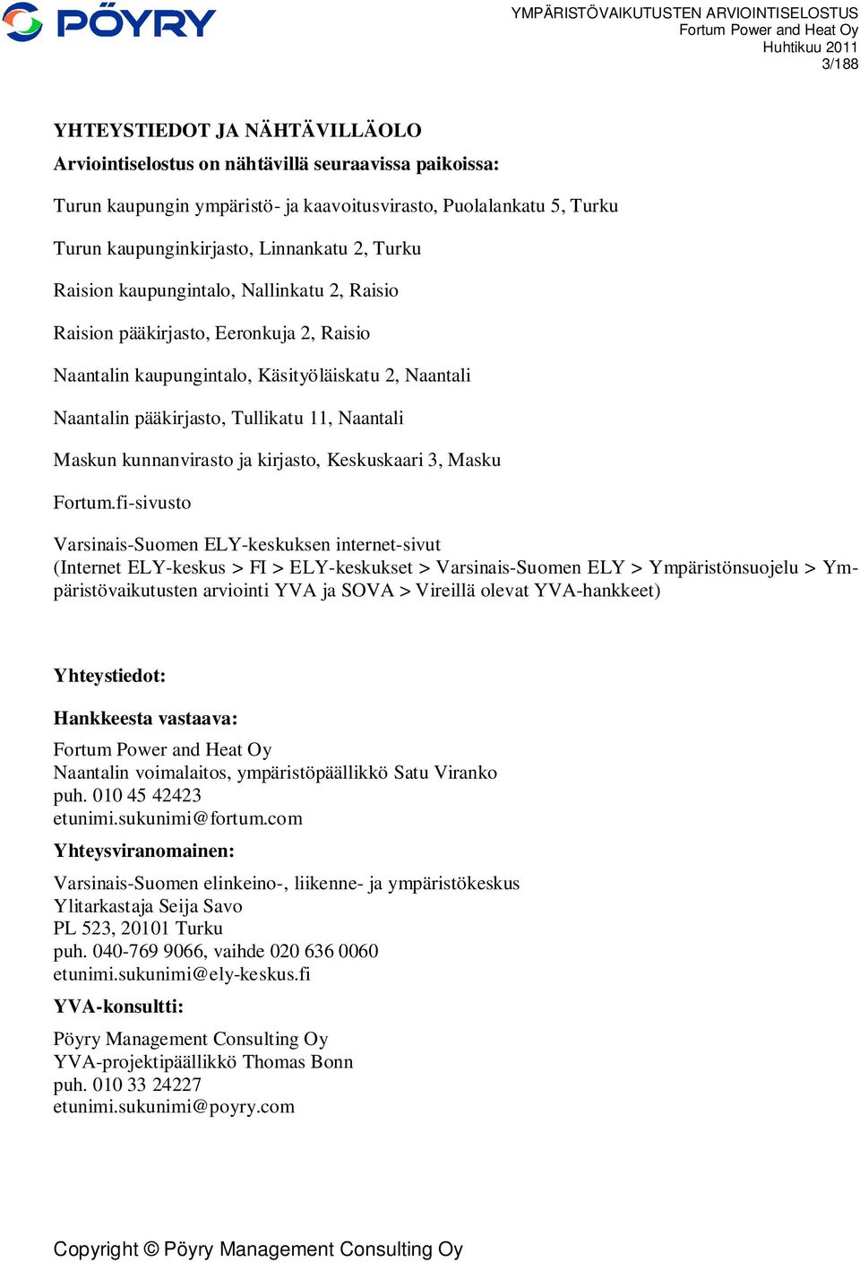 kunnanvirasto ja kirjasto, Keskuskaari 3, Masku Fortum.