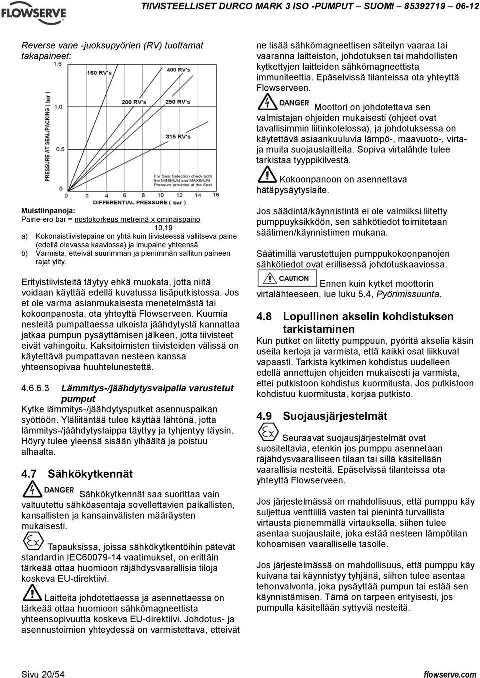 Moottori on johdotettava sen valmistajan ohjeiden mukaisesti (ohjeet ovat tavallisimmin liitinkotelossa), ja johdotuksessa on käytettävä asiaankuuluvia lämpö-, maavuoto-, virtaja muita