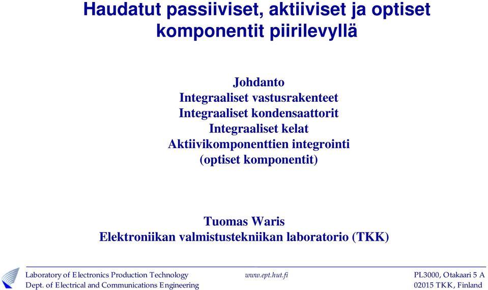 Integraaliset kelat Aktiivikomponenttien integrointi (optiset