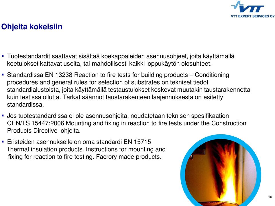 Standardissa Second EN level 13238 Reaction to fire tests for building products Conditioning procedures Third and general level rules for selection of substrates on tekniset tiedot