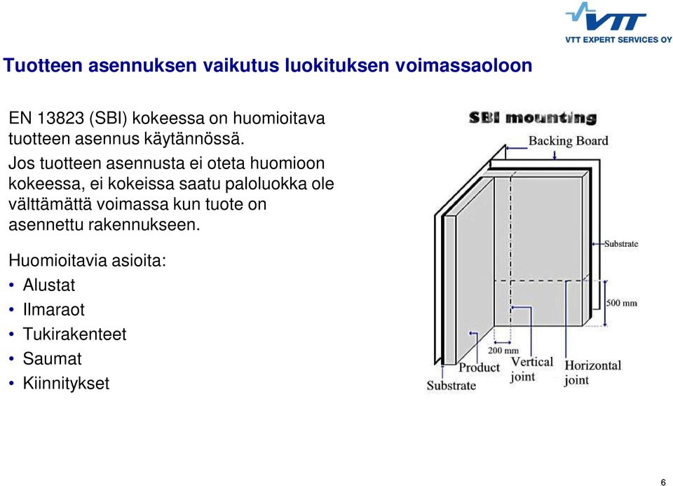 Jos tuotteen asennusta ei oteta huomioon kokeessa, Second ei kokeissa level saatu