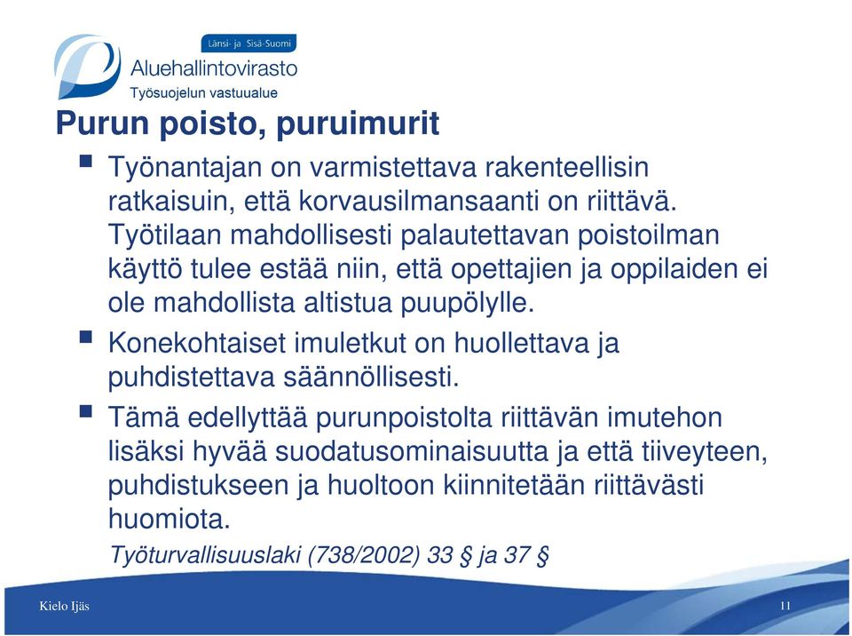 puupölylle. Konekohtaiset imuletkut on huollettava ja puhdistettava säännöllisesti.