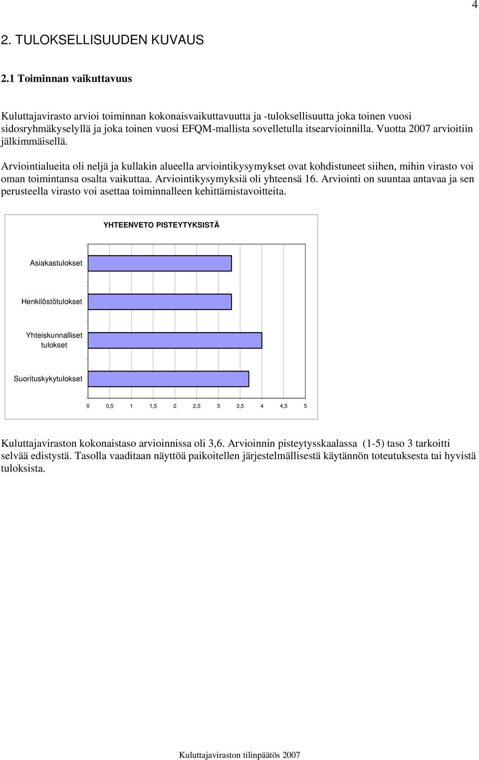 itsearvioinnilla. Vuotta 2007 arvioitiin jälkimmäisellä.