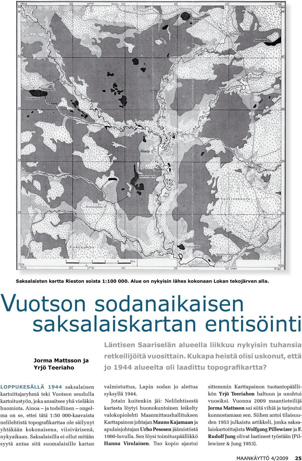 Kukapa heistä olisi uskonut, että jo 1944 alueelta oli laadittu topografikartta?