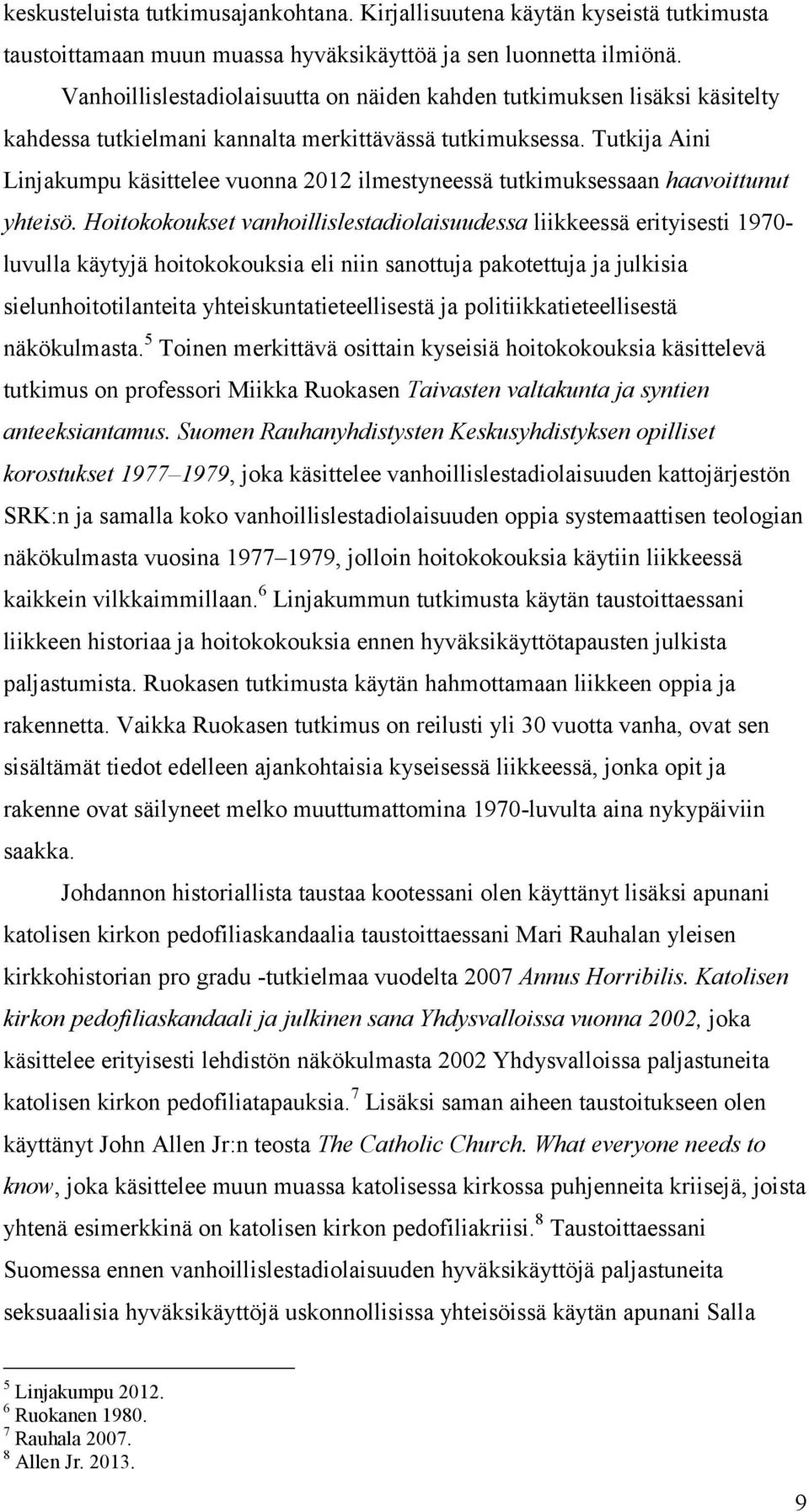 Tutkija Aini Linjakumpu käsittelee vuonna 2012 ilmestyneessä tutkimuksessaan haavoittunut yhteisö.