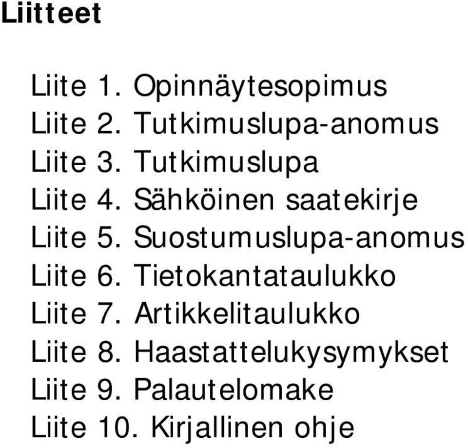 Sähköinen saatekirje Liite 5. Suostumuslupa-anomus Liite 6.