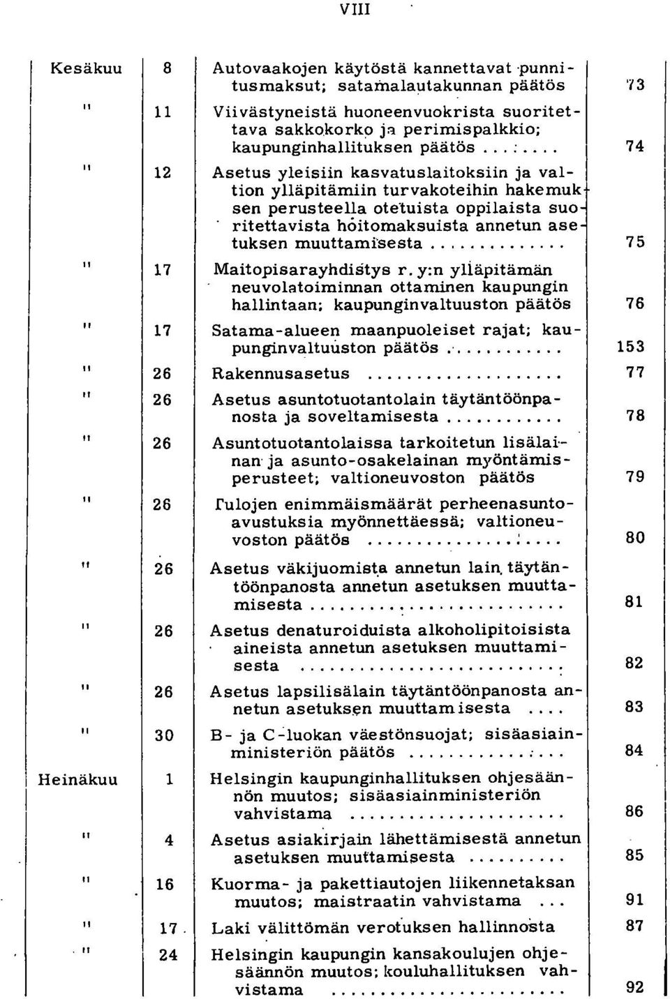 .. Asetus yleisiin kasvatuslaitoksiin ja valtion ylläpitämiin turvakoteihin hakemuk sen perusteella oteluista oppilaista suo ritettavista höitomaksuista annetun ase tuksen muuttamisesta.
