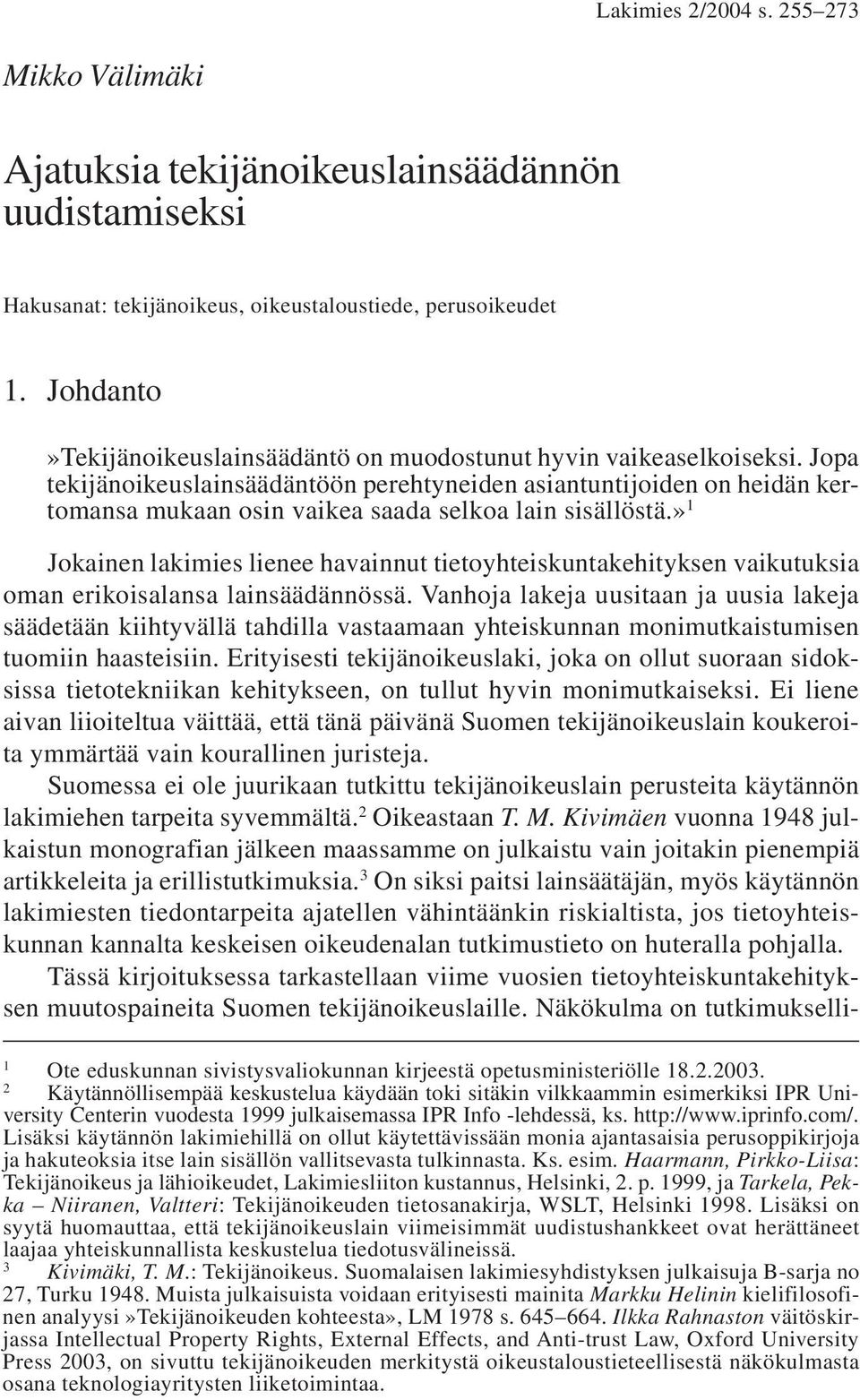 Jopa tekijänoikeuslainsäädäntöön perehtyneiden asiantuntijoiden on heidän kertomansa mukaan osin vaikea saada selkoa lain sisällöstä.