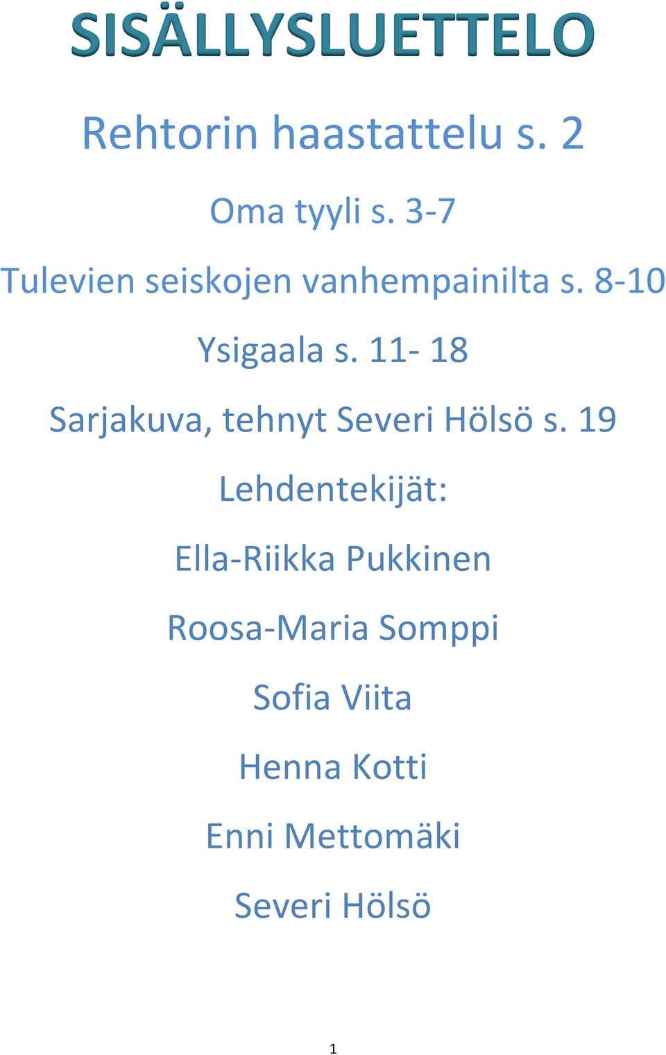 11-18 Sarjakuva, tehnyt Severi Hölsö s.