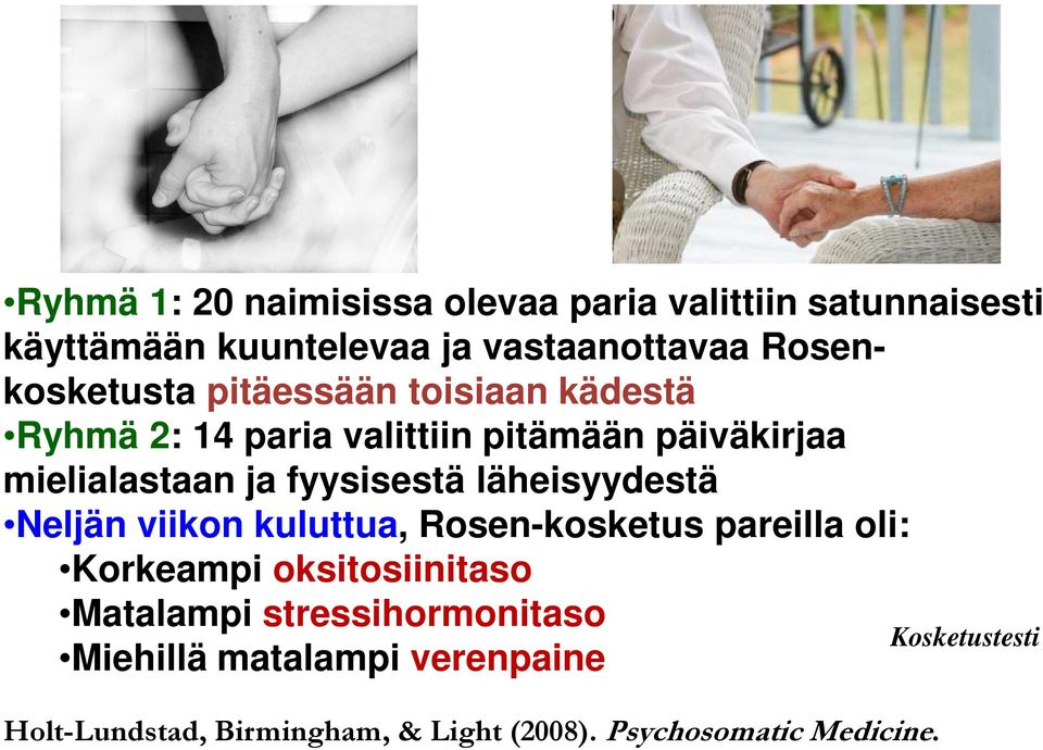 fyysisestä läheisyydestä Neljän viikon kuluttua, Rosen-kosketus pareilla oli: Korkeampi oksitosiinitaso Matalampi