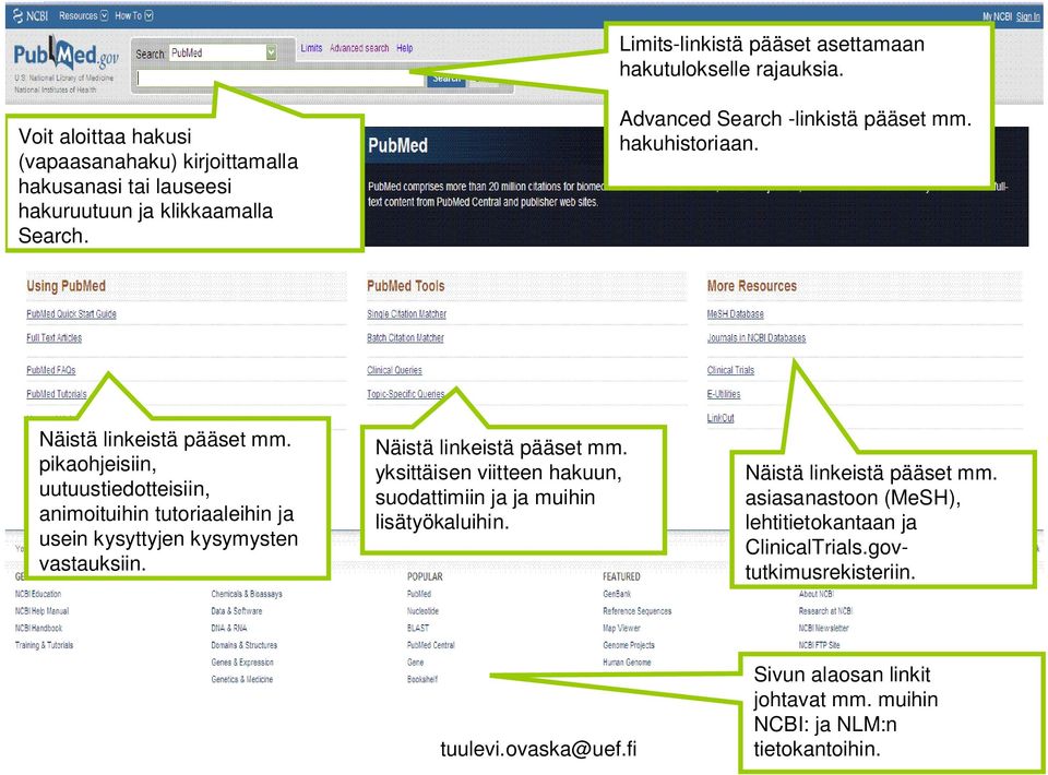 hakuhistoriaan. Näistä linkeistä pääset mm. pikaohjeisiin, uutuustiedotteisiin, animoituihin tutoriaaleihin ja usein kysyttyjen kysymysten vastauksiin.