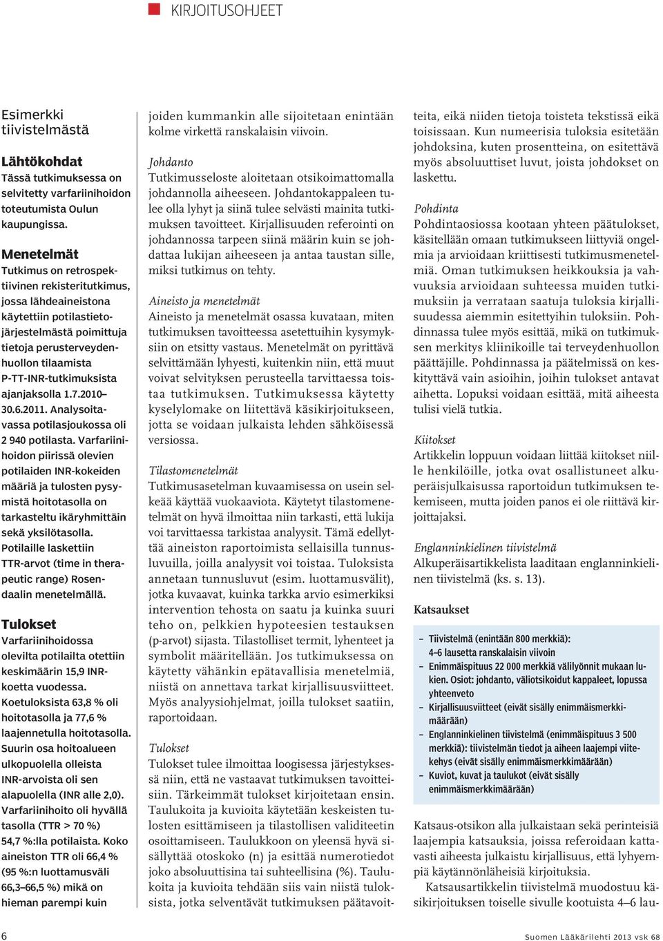 ajanjaksolla 1.7.2010 30.6.2011. Analysoitavassa potilasjoukossa oli 2 940 potilasta.