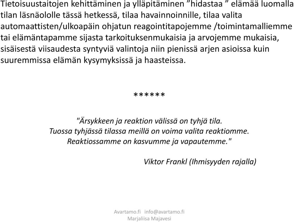 sisäisestä viisaudesta syntyviä valintoja niin pienissä arjen asioissa kuin suuremmissa elämän kysymyksissä ja haasteissa.